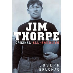 Jim Thorpe: Original All-American -- Joseph Bruchac